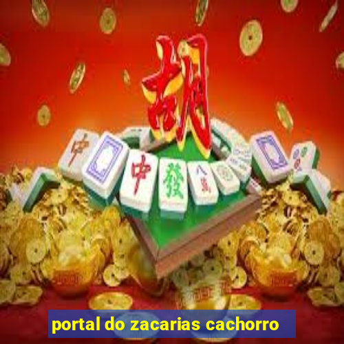 portal do zacarias cachorro